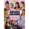 Ariana Grande - Základný sprievodca pre fanúšikov - Mackenzie Malcolm