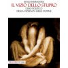 vizio dello stupro. L'uso politico della violenza sulle donne (Renzo Paternoster)(Brožovaná)