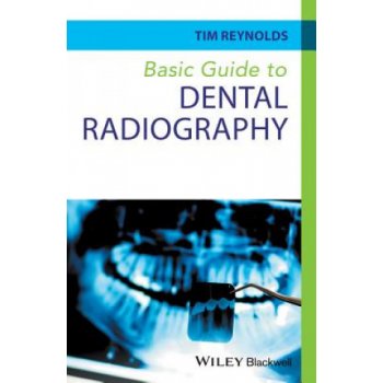 Basic Guide to Dental Radiography Reynolds Tim