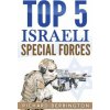 Top 5 Israeli Special Forces: Special Forces, Israel, Special Operations, Special Operator, Navy Seals, Delta Force, SAS