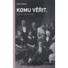 Komu věřit, koho oklamat - Gerta Vrbová