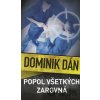 Popol všetkých zarovná - Dominik Dán