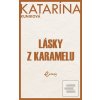 Lásky z karamelu (Katarína Kuniková)