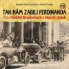 Ježek Martin/Trojan Pavel - Tak nám zabili Ferdinanda / Brzoboh [CD]