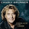 Charly Brunner - Ich Glaub' An die Liebe