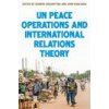 United Nations Peace Operations and International Relations Theory (Brožovaná)