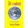 Žít s radostí - Klíče k osobní síle a duchovní transformaci - Sanaya Roman