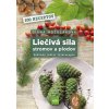 Liečivá sila stromov a plodov (Diana Mozoláková)