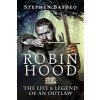 Robin Hood: The Life and Legend of an Outlaw (Basdeo Stephen)