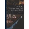 Surgical Anatomy of the Head and Neck (John Blair Deaver)(Brožovaná)