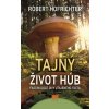 Tajný život húb - Robert Hofrichter