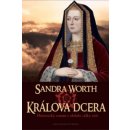 Králova dcera - Román o první tudorovské královně - Sandra Worth