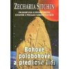 Bohové, polobohové a předkové lidí - Zecharia Sitchin