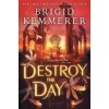 Destroy the Day - Brigid Kemmererová
