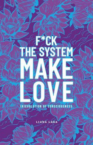 F*ck the System, Make Love Laga Liana