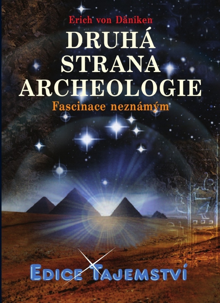 DRUHÁ STRANA ARCHEOLOGIE - fascinace neznámým - Erich von Däniken