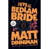 LP-EYE OF THE BEDLAM BRIDE (DINNIMAN MATT)(Brožovaná)