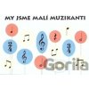 My jsme malí muzikanti - Petr Jistel; Jaroslav Koutský