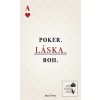 Poker. Láska. Boh. (Jozef Otto)