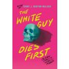 The White Guy Dies First (Naseem Jamnia,Karen Strong,Mark Oshiro,Terry J Benton-Walker,Kalynn Bayron,Kendare Blake,H E Edgmon,Lamar Giles,Chloe Gong,Alexis Henderson,Tiffany D Jackson,Adiba Jaigirdar,