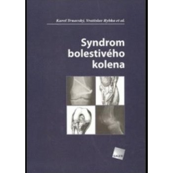 Syndrom bolestivého kolena - Karel Trnavský, Vratislav Rybka a kol.