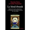 Le Sérail ébranlé (Gilles Veinstein,Nicolas Vatin)(Kniha)