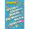 Video Games Have Always Been Queer (Ruberg Bonnie)