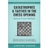 Catastrophes & Tactics in the Chess Opening - Volume 5: Anti-Sicilians: Winning in 15 Moves or Less: Chess Tactics, Brilliancies & Blunders in the Che