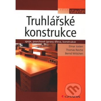 Truhlářské konstrukce - Elmar Josten, Thomas Reiche, Bernd Wittchen