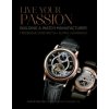 Live Your Passion: Building a Watch Manufacturer: Frederique Constant SA, Alpina, deMonaco
