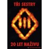 Tři Sestry: 20 let naživu - DVD
