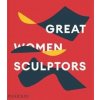 Great Women Sculptors - Phaidon Editors, Phaidon Press Ltd