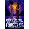 Spells to Forget Us - Aislinn Brophy