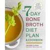 The 7-Day Bone Broth Diet Plan: Healing Bone Broth Recipes to Boost Health and Promote Weight Loss Cochran MeredithPaperback
