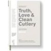 Truth, Love & Clean Cutlery - Alice Waters, Giles Coren, Blackwell and Ruth