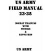 US Army Field Manual 23-35 Combat Training with Pistols and Revolvers (US Army,Patrick J Shrier)(Brožovaná)
