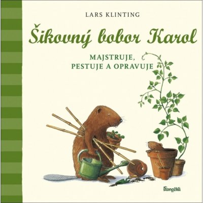 Šikovný bobor Karol majstruje, pestuje a opravuje 2 - Lars Klinting