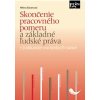 Skončenie pracovného pomeru a základné ľudské práva v judikatúre európskych súdov - Helena Barancová