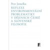 Reflexe environmentální problematiky v dějinách české a slovenské filosofie - Petr Jemelka