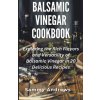 Balsamic Vinegar Cookbook (Sammy Andrews)(Brožovaná)