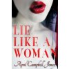 Lie Like a Woman: a Bree and Richard Matthews mystery (April Campbell Jones)(Brožovaná)