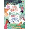 Brave and Brilliant Girls from the Greek Myths - Rosie Dickins, Susanna Davidson