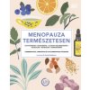 Menopauza természetesen - Gyógynövények, aromaterápia, kognitív viselkedésterápia, táplálkozás, testmozgás, hormonterápia