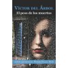El peso de los muertos (VICTOR DEL ARBOL)(Brožovaná)