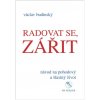 Radovat se, zářit - Návod na pohodový a šťastný život (Václav Budinský)(Pevná)