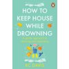 How to Keep House While Drowning