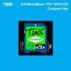 TWS: Try With Us (Compact Version With Weverse Benefit) - CD