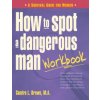 How to Spot a Dangerous Man Workbook
