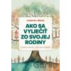 Ako sa vyliečiť zo svojej rodiny - Juliette Allais