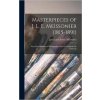 Masterpieces of J. L. E. Meissonier (1815-1891): Sixty Reproductions of Photographs From the Original Oil-paintings (Pevná)